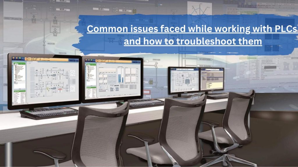 Common issues faced while working with PLCs and how to troubleshoot them