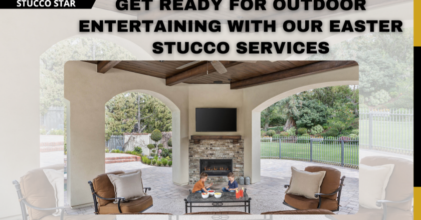 Get Ready for Outdoor Entertaining with Our Easter Stucco Services