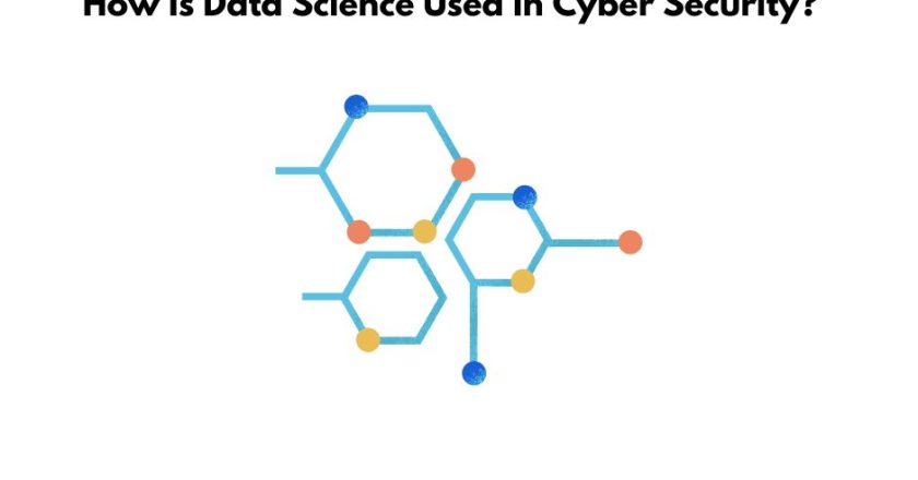 How Is Data Science Used In Cyber Security?
