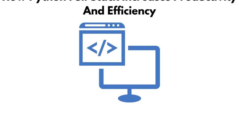 How Python Full Stack Increases Productivity And Efficiency
