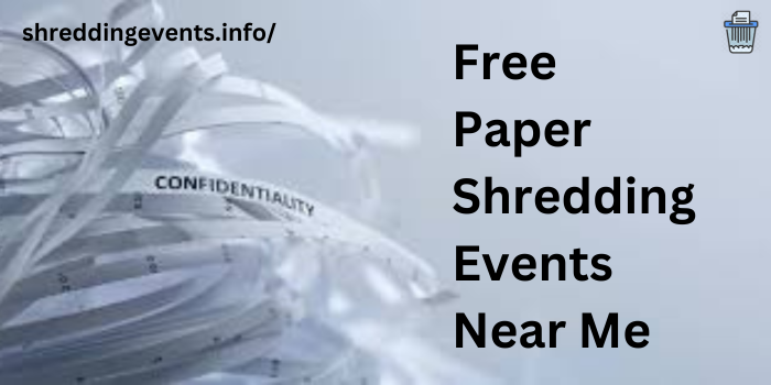 Free Paper Shredding Events Near Me