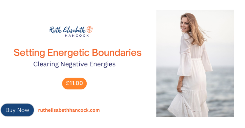 Clearing Negative Energies: Setting Energetic Boundaries with Ruth Elisabeth Hancock